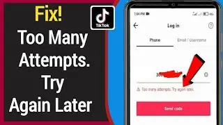 Fix Tiktok Login Too Many Attempts Try Again Later 2023