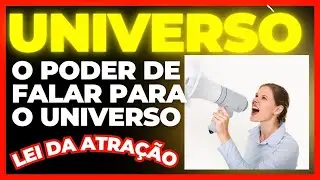 6 Passos de como FALAR com o UNIVERSO: Um Guia para PEDIR e CONSEGUIR o que você quer #leidaatração