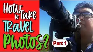 How to take TRAVEL Photography