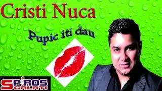 Cristi Nuca - Pupic iti dau