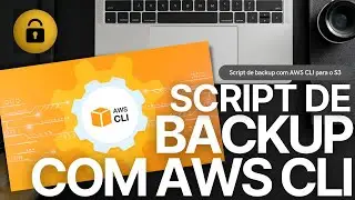 011 - SCRIPT DE BACKUP com AWS CLI | feat. Amazon S3 Bucket