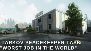 Tarkov Peacekeeper task Worst Job in the world