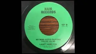 Larry Hamilton My kind Keeps Playing Tricks On Me Ham Records 101