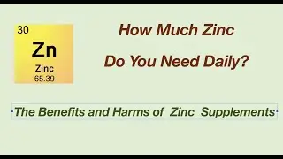 How Much Zinc Do You Need Daily? The Benefits and Harms of  Zinc  Supplements.