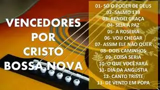 VENCEDORES POR CRISTO   COLETÂNIA BOSSA NOVA