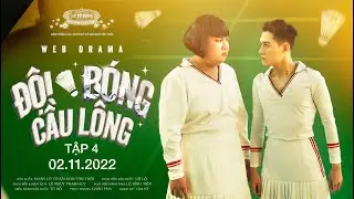 ĐỘI BÓNG CẦU LÔNG - TẬP 4 | Web Drama | Đoàn Lô Tô Sài Gòn Tân Thời