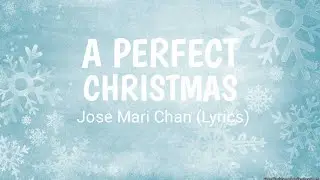 A Perfect Christmas - Jose Mari Chan (Lyrics)
