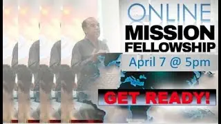 "GET READY", Ptr. Gani Sison, ONLINE MISSION FELLOWSHIP April 7, 2022