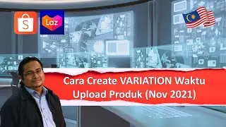 Cara Buat VARIATION Produk Shopee Lazada (Nov 2021)