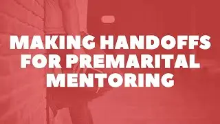 Making Handoffs for Premarital Mentoring