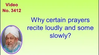 Why certain prayers recite loudly and some slowly? 3412