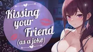 Kissing your Friend as a Joke [Asking Out] [Friends to More] (F4A)