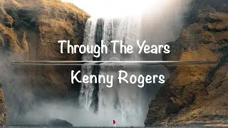 Through The Years | Kenny Rogers (Lyrics)