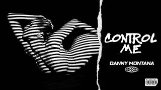 Danny Montana - CONTROL ME (Original Mix)