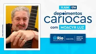 Depoimentos Cariocas - Moacyr Luz