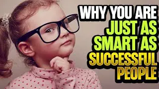Why You Are Just As Smart As Successful People