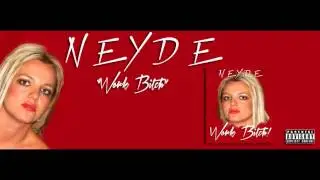 Neyde - Work Bitch (Explicit)