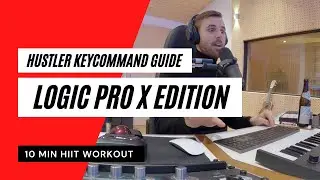 AAA HUSTLER KEYCOMMAND GUIDE: LOGIC PRO X EDITION | 10 MIN HIIT WORKOUT