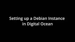Setting up Debian Instance in Digtial Ocean