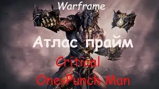 Warframe / Atlas Prime (One-Punch Man with Crit)