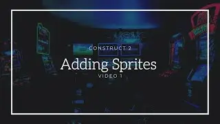 Construct 2   #1    Adding Backgrounds and Sprites