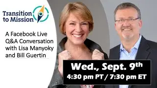 "Transition to Mission" Facebook Live Q&A Promo - Bill Guertin and Lisa Manyoky 9/9/20 v.2