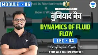 Lec 04 | Module-06 | Dynamics Of Fluid Flow | बुनियाद बैच | Abhishek Sir  #unacademy