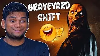 GRAVEYARD SHIFT IS NOT SCARY 😡