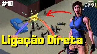 Project Zomboid - EP10 - Como fazer LIGAÇÃO DIRETA!