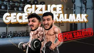 GECE GİZLİCE SPOR SALONUNDA KALMAK!