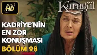 Karagül 98. Bölüm (Full HD Tek Parça)Kadriye'nin En Zor Konuşması