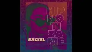 Exciel - Hipnotizame (Audio Oficial)