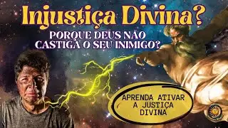 Justiça Divina - Porque Deus Não Castiga o Seu Inimigo?