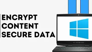 How to Fix Encrypt Content to Secure Data Grayed Out