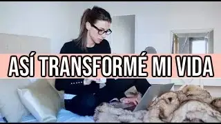 5 HÁBITOS PARA EL CAMBIO DEFINITIVO DE VIDA - CÓMO, CUÁNDO Y PORQUÉ LO HICE | TRANSFORMÉ mi VIDA