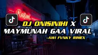 DJ ONISINIHI X  MAYMUNAH GAA VIRAL TIKTOD TERBARU 2021