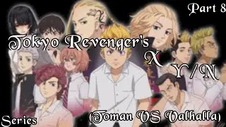 Tokyo Revenger's x Y/N// Part 8// Toman VS Valhalla//