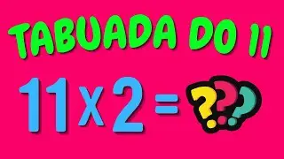 TABUADA DO 11 | Aprendendo a tabuada do 11