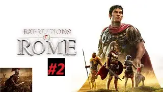 EXPEDITIONS: ROME #2 - ACT 1/MISSION 1 - TRIAL BY FIRE !!