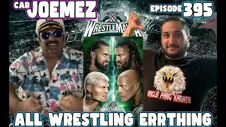 "All Wrestling Errthing", WWE Wrestlemania XL & More! - Car JoeMeZ Podcast Ep. 395