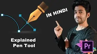 How to use Pen tool | Premiere Pro tools tutorial in Hindi | Premiere Pro in Hindi | Edit Magic