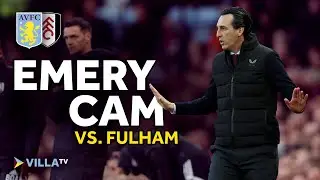 UNAI EMERY CAM | Aston Villa 1-0 Fulham