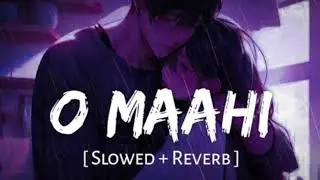 O Maahi - ( lofi version ) | Slowed & Reverb | New Song #lofi  #omaahisong