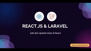 Tutorial React dan Laravel #6 : Edit dan Update Data di React dengan Rest API