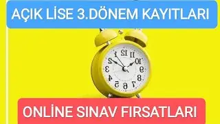 AÇIK LİSE 3. DÖNEM KAYITLARI. ONLİNE SINAV FIRSATLARI