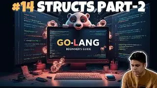 #14 Mastering Golang Structs Part - 2: A Comprehensive Guide | From Basics to Advanced 