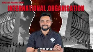 Class 12 Political Science | International Organisations | AHSEC Exam Prep 2025 | Assamese medium