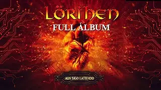 LÖRIHEN - Aún sigo latiendo - Full Album 2015
