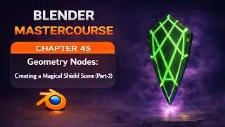 BLENDER MASTERCOURSE: Chapter-45: Geometry Nodes: Creating a Magical Shield Scene (Part-2)