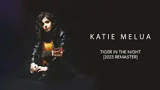 Katie Melua - Tiger In The Night (2023 Remaster) (Official Audio)